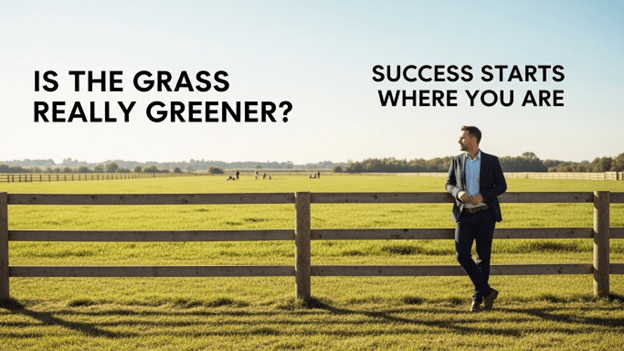 “So the Grass Is Greener Over&nbsp;There???”